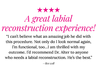 review9 Patient review for Dr. Alter: A great labial reconstruction experience!